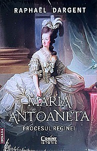Istorie - Maria Antoaneta. Procesul Reginei