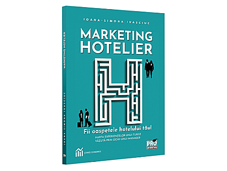 Business și Economie - Marketing hotelier. Fii oaspetele hotelului tău.