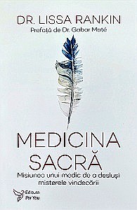 Medicină - Medicina sacră. Misiunea unui medic de a desluși misterele vindecării