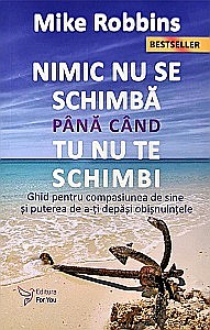 Cărți - Nimic nu se schimbă până când tu nu te schimbi