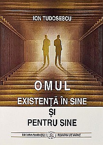 Filosofie - Omul. Existenţă În Sine Şi Pentru Sine