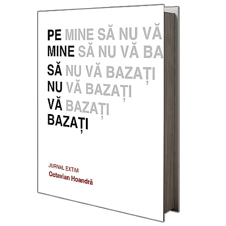 Pe mine să nu vă bazați. Jurnal extim