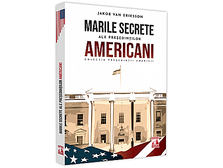 Beletristică - Președinții americani - Marile secrete ale președinților americani