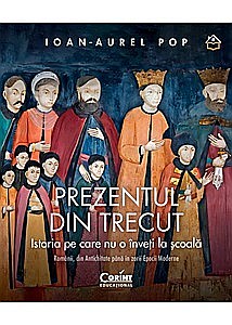 Stiinte/Educatie - Prezentul din trecut. Istoria pe care nu o înveți la școală