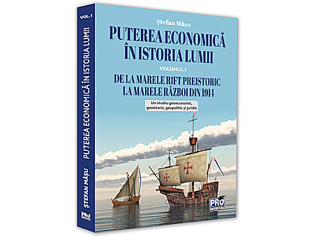 Istorie - Puterea economică în istoria lumii. De la Marele Rift preistoric la Marele Război din 1914. Volumul I