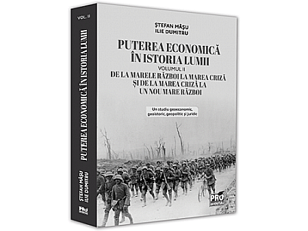 Istorie - Puterea economică în istoria lumii. De la marele Război la Marea Criză și de la Marea Criză la un nou Mare Război.