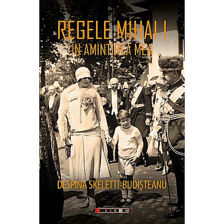 Jurnale/Memorii - Regele Mihai I în amintirea mea