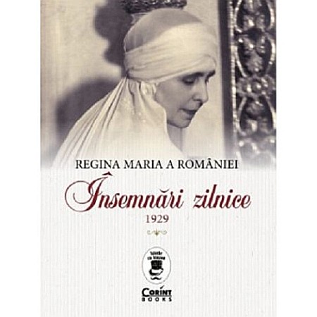 Istorie - Regina Maria a României. Însemnări zilnice (1929)