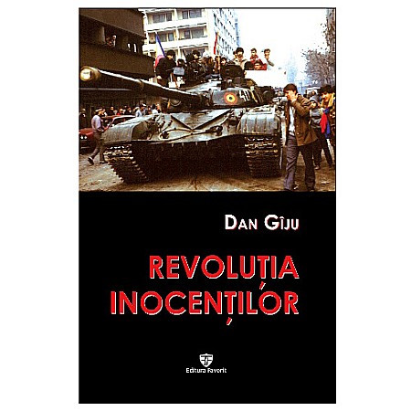 Cărți - Revoluția inocenților. Interviuri despre evenimentele din Decembrie 1989