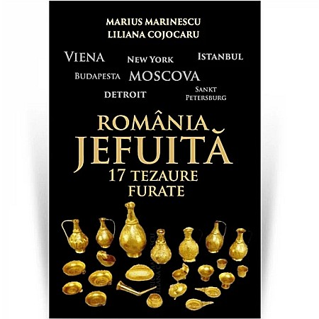 Istorie - România jefuită. 17 tezaure furate