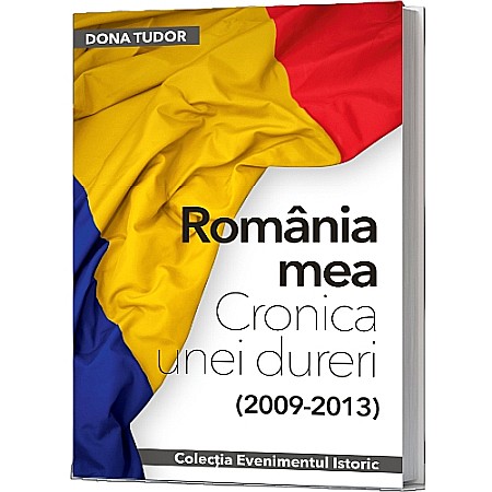 Cărți - România mea. Cronica unei dureri (2009-2013)