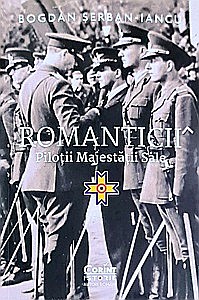 Istorie - Romanticii. Piloţii majestăţii sale