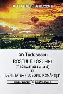 Filosofie - Rostul Filosofiei (În Spiritualitatea Umană) Și Identitatea Filosofiei Românești