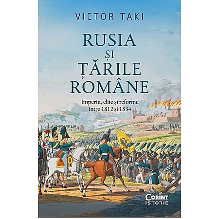 Istorie - Rusia și Țările Române. Imperiu, elite și reforme între 1812 și 1834