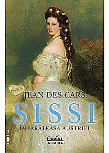 Istorie - Sissi, împărăteasa Austriei ed. II