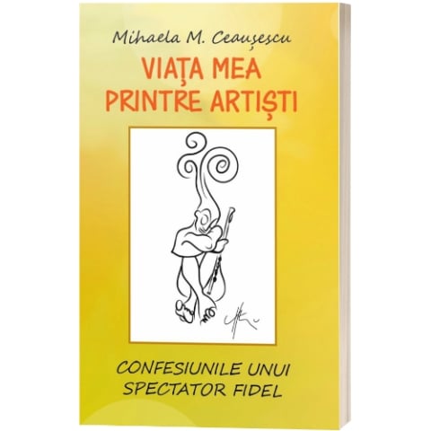 Cărți - Viața mea printre artiști. Confesiunile unui spectator fidel