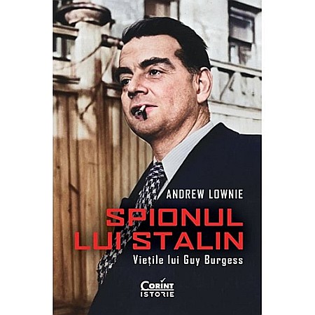 Istorie - Spionul lui Stalin. Viețile lui Guy Burgess