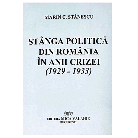 Cărți - Stânga Politică din România în anii crizei(1929-1933)
