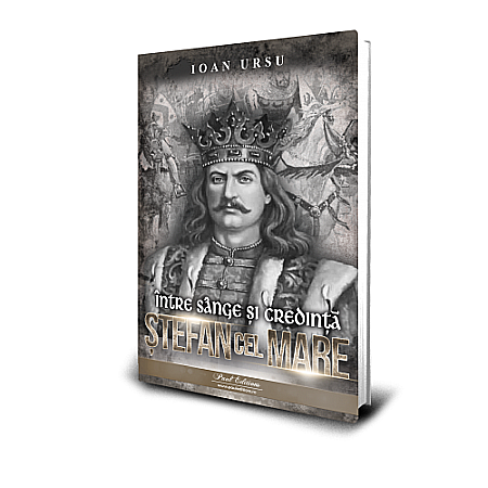 Istorie - Ștefan cel Mare, între sânge și credință