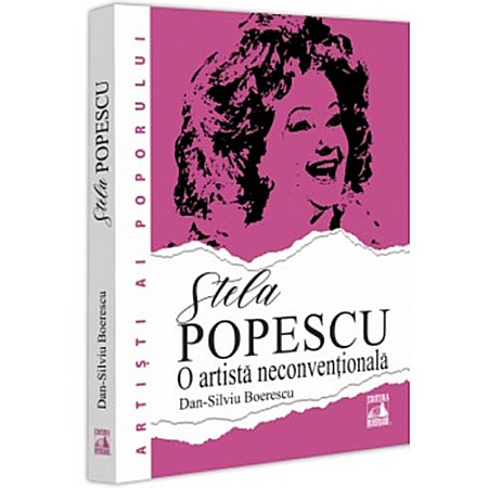 Jurnale/Memorii - Stela Popescu. O artistă neconvențională
