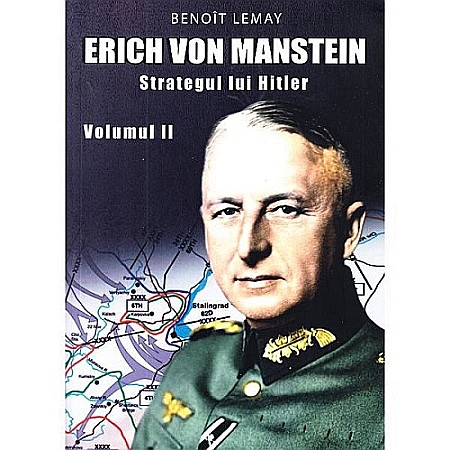 Cărți - Erich Von Manstein: Strategul lui HITLER vol. 2