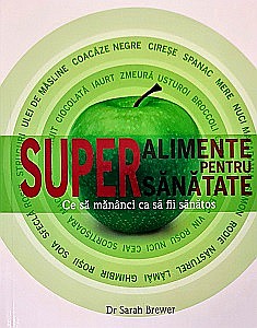 Gastronomie - SUPER Alimente pentru SUPER sănătate