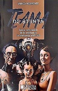 Proză - Teama de știință. Epoca neîncrederii de la creaționism la inteligența artificială