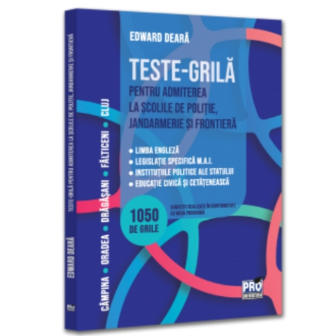 Teste-grilă pentru admiterea la Școlile de Poliție, Jandarmerie și Frontieră (limba engleză, legislație specifică MAI, instituțiile politice ale statului, educație civică și cetățenească)