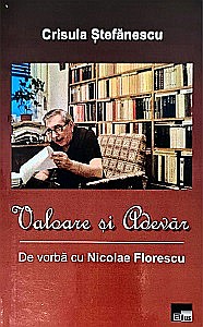 Jurnale/Memorii - Valoare și adevăr. De vorbă cu Nicolae Florescu