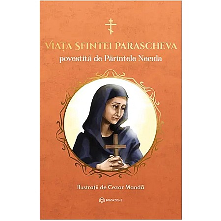 Spiritualitate/Ezoterism - Viața Sfintei Parascheva povestită de Părintele Necula