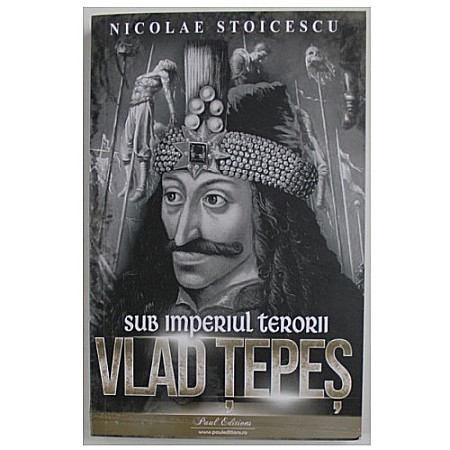 Cărți - Vlad Tepeș, sub imperiul terorii