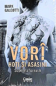 Istorie - Vorî: Hoți și asasini. Supermafia rusă