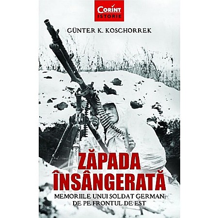 Istorie - Zăpada însângerată. Memoriile unui soldat german de pe Frontul de Est