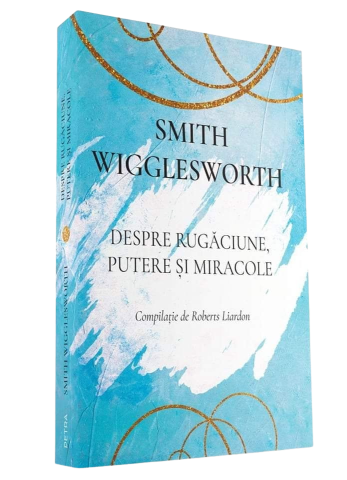 Produse - Despre Rugaciune Putere si Miracole - Smith Wigglesworth