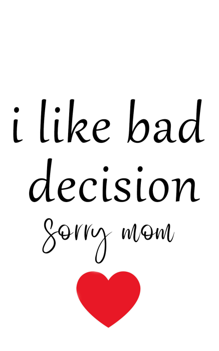 Tricou Alb Damă „I Like Bad Decisions, Sorry Mom” – Tricou Funny cu Mesaj [3]