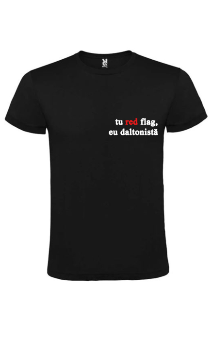 Tricou alb/negru „Tu red flag, eu daltonistă” – bumbac premium, design funny statement [3]