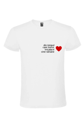 Tricouri personalizate - Tricou Alb Damă „Din Timpul Care Trece Îmi Place Cine Rămâne” – Tricou cu Mesaj