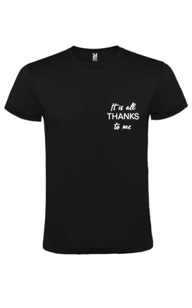 Cadouri Personalizate - Tricou alb/negru „It all thanks to me” – bumbac premium, design statement confident