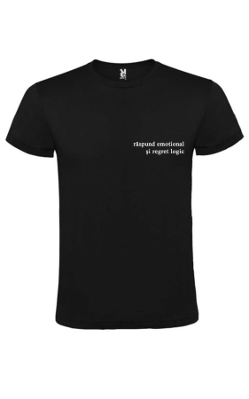 Cadouri Personalizate - Tricou alb/negru „Răspund emoțional și regret logic” – bumbac premium, design statement ironic