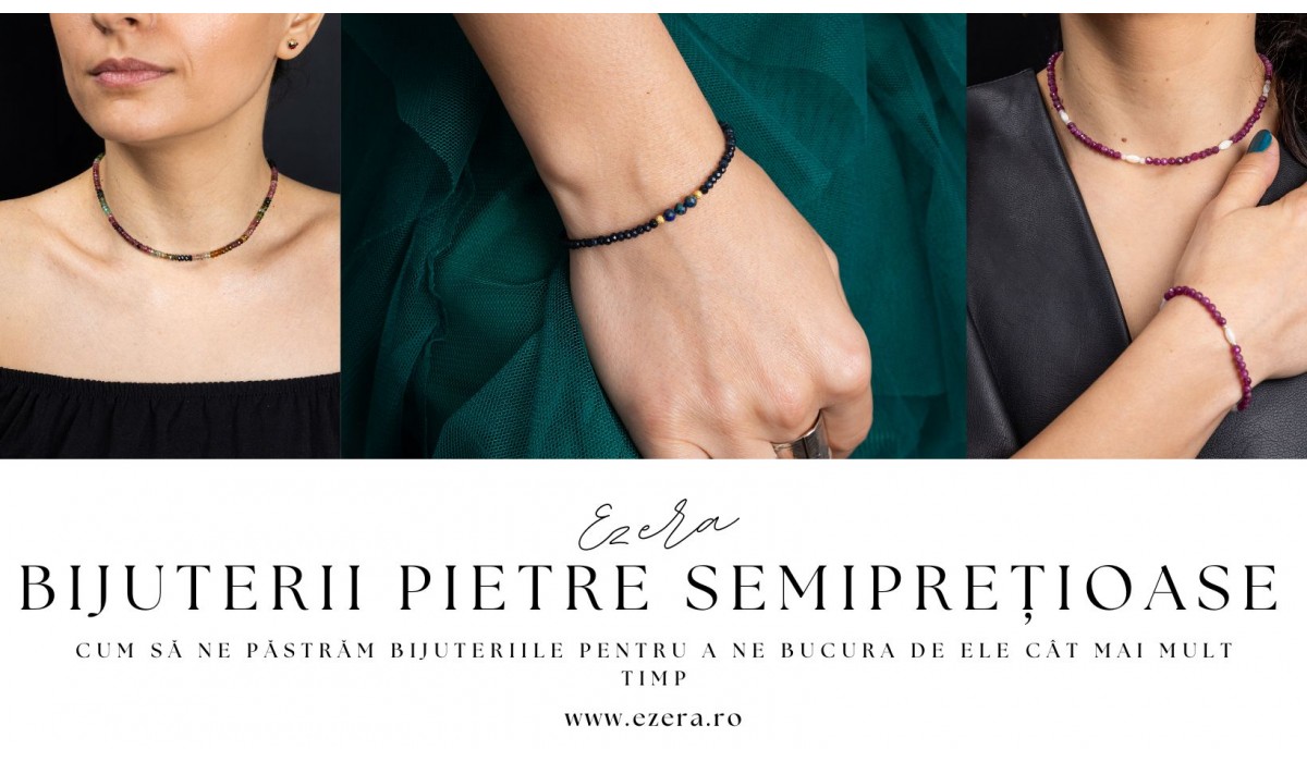 Cum sa ne pastram bijuteriile pentru a ne bucura de ele cat mai mult timp