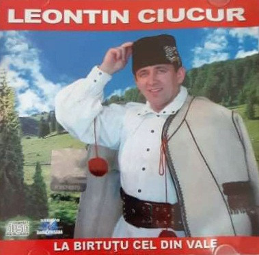 Muzica, Film - CD Leontin Ciucur - La birtutu cel din vale