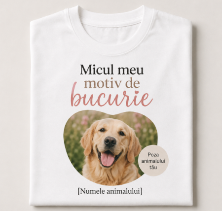 Paws & Gifts - Tricou Personalizat cu Poza și Numele Cățelului Tău "Micul meu motiv de bucurie"