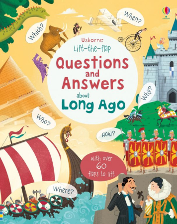 Carti Usborne - Lift-the-Flap Questions and Answers about Long Ago – Carte interactivă copii istorie 5-8 ani
