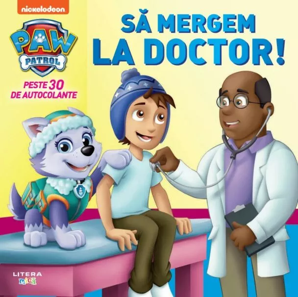 Carti Patrula Catelusilor - Patrula Cățelușilor – Să mergem la doctor! | Carte pentru copii | Poveste educativă Litera