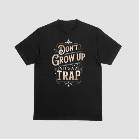 Tricouri Stare de Spirit – Poartă ce simți, exprimă ce gândești | Hypewear.ro - tricou-dont-grow-up-it-s-a-trap-negru