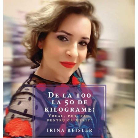 Carte Irina Reisler - От 100 до 50 килограма. Искам, мога, правя, защото го заслужавам!