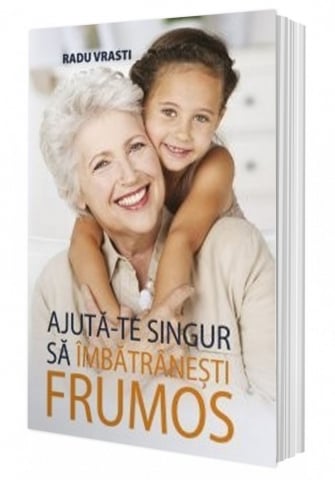 Carti generale - Ajută-te singur să îmbătrânești frumo