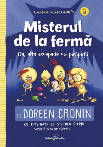 Fictiune copii - Gasca Puisorilor vol.4-Misterul de la ferma, Doreen Croni