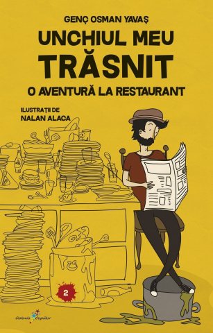 Carti pentru copii - Unchiul meu trasnit. O aventura la restaurant. Volumul 2, Genc Osman Yava