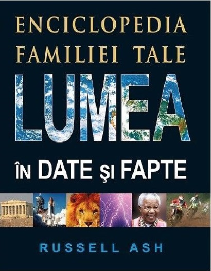 Lumea in date si fapte. Enciclopedia familiei tale – Ash Russell [1]